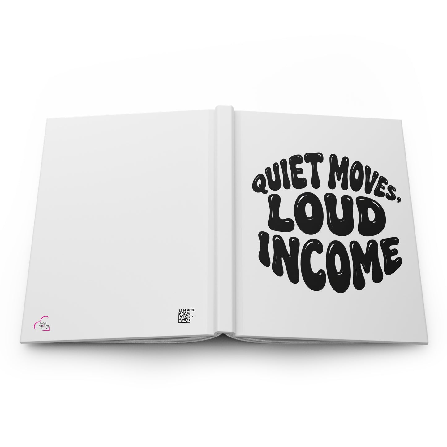 Quiet moves. Loud income Hardcover Journal