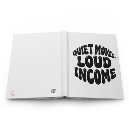 Quiet moves. Loud income Hardcover Journal