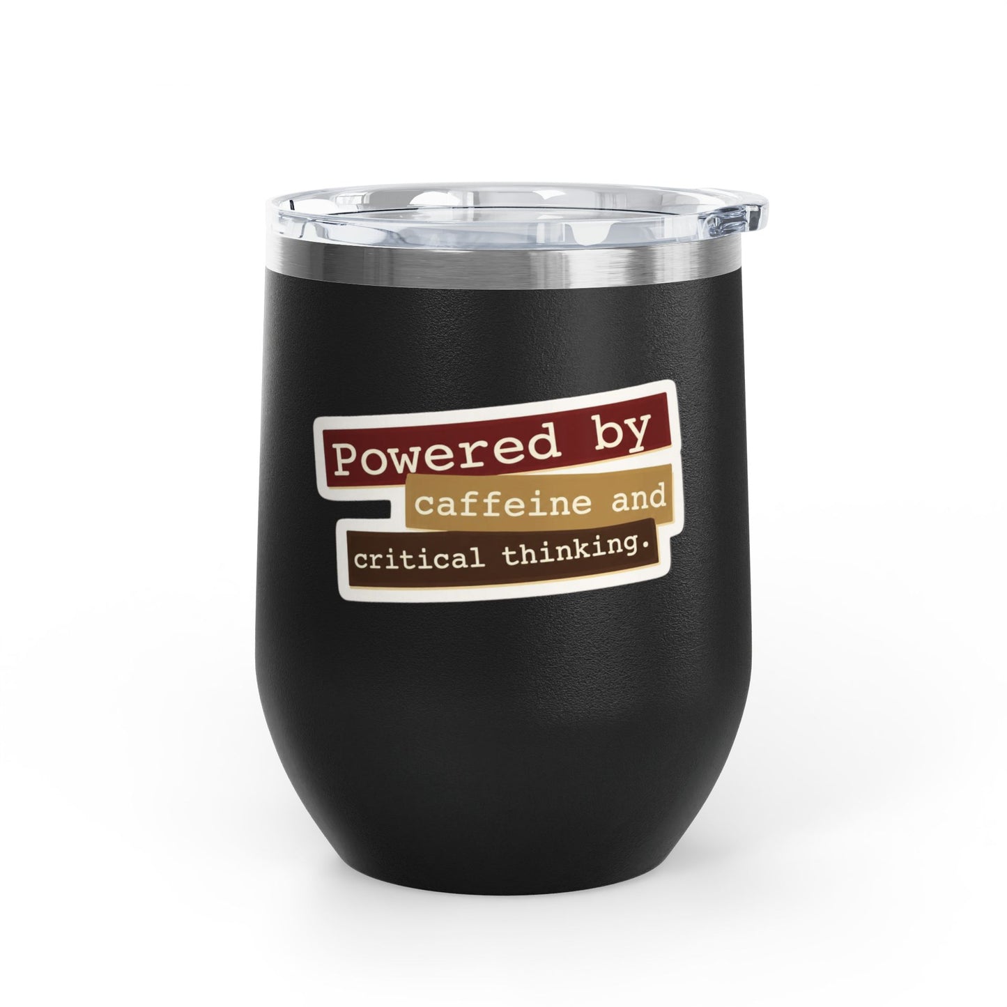 Powered by caffeine and critical thinking Tumbler