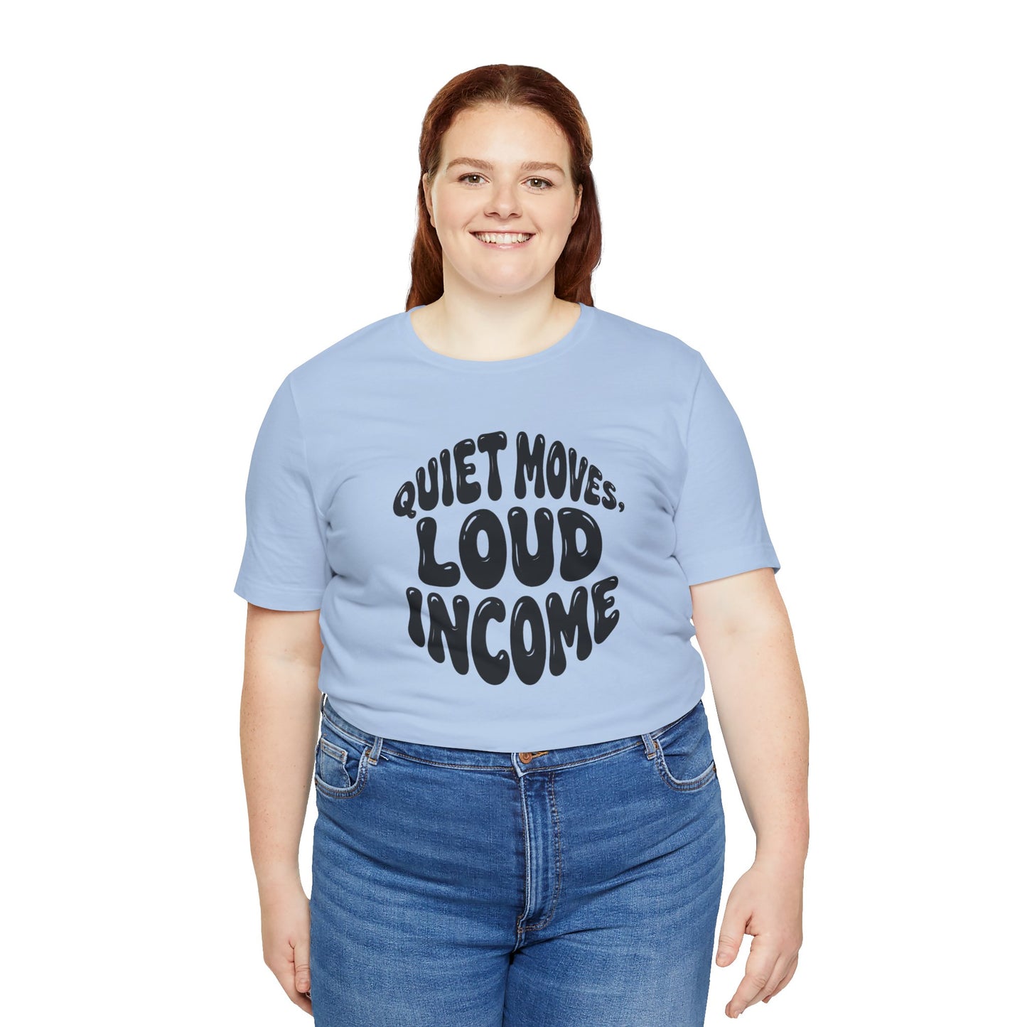Quiet moves. Loud income T-shirt