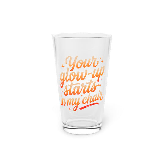 Your glow up starts in my chair Beer Glass