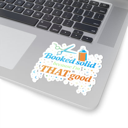 Booked solid because I'm THAT good Sticker