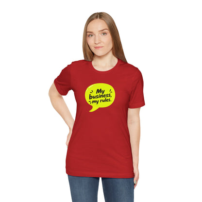 My business, my rules. T-shirt