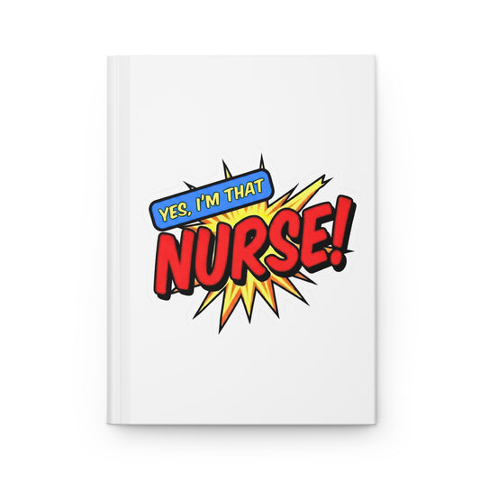 Yes, I'm that NURSE Hardcover Journal