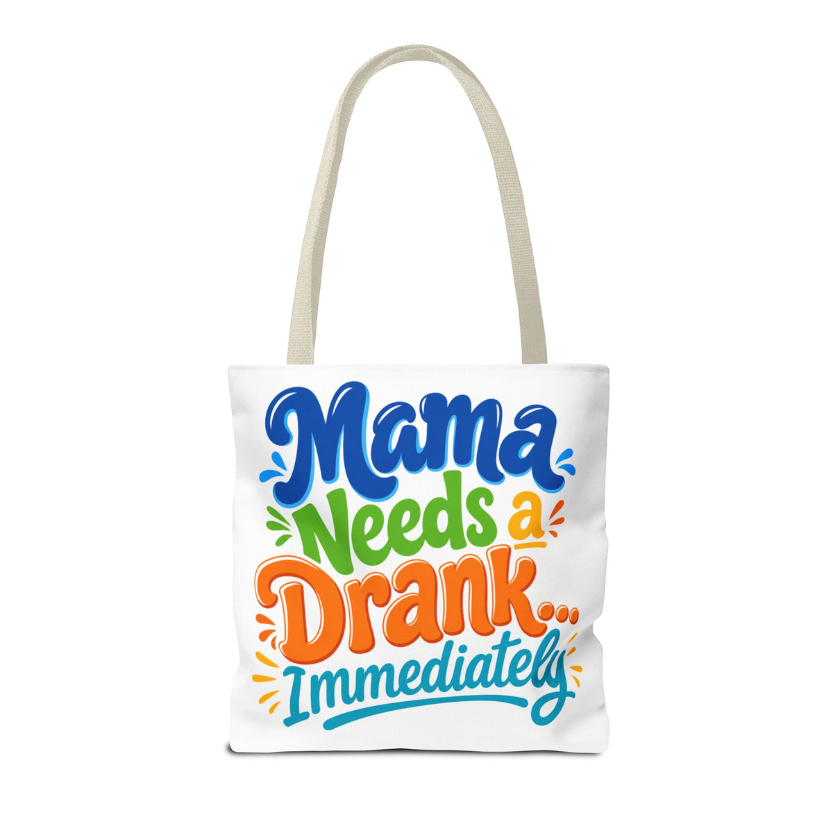 Mama needs a drank immediately Tote Bag