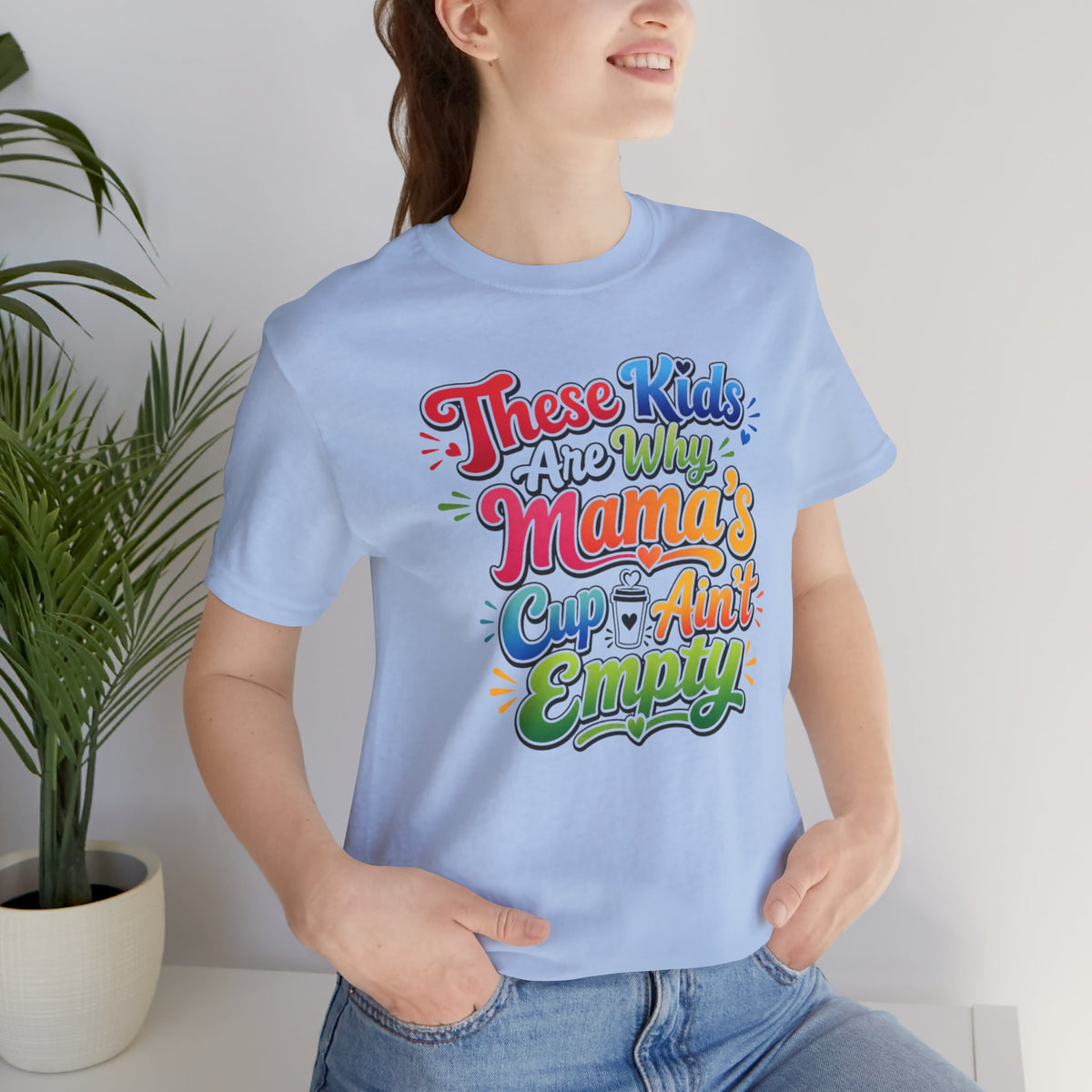 These kids are the reason mama's cup ain't empty T-shirt