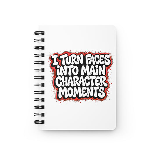 I turn faces into main character moments Journal