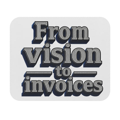 From vision to invoices Mouse Pad