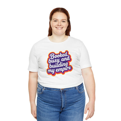 Booked, busy, and building my empire T-shirt