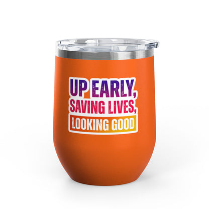 Up early, saving lives, looking good Tumbler