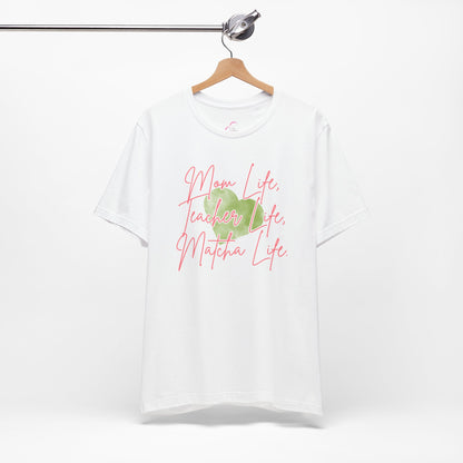 Mom Life Teacher Life Matcha Life T-Shirt