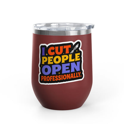 I cut people open professionally Tumbler