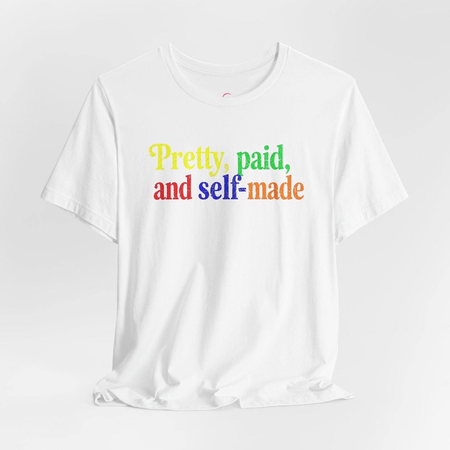 Pretty, paid, and self-made T-shirt