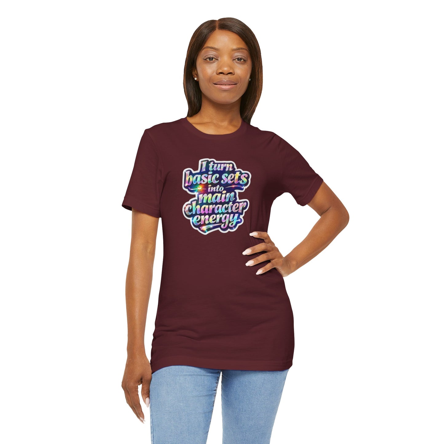 I turn basic sets into main character energy T-shirt