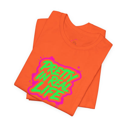 Pretty in real life T-shirt