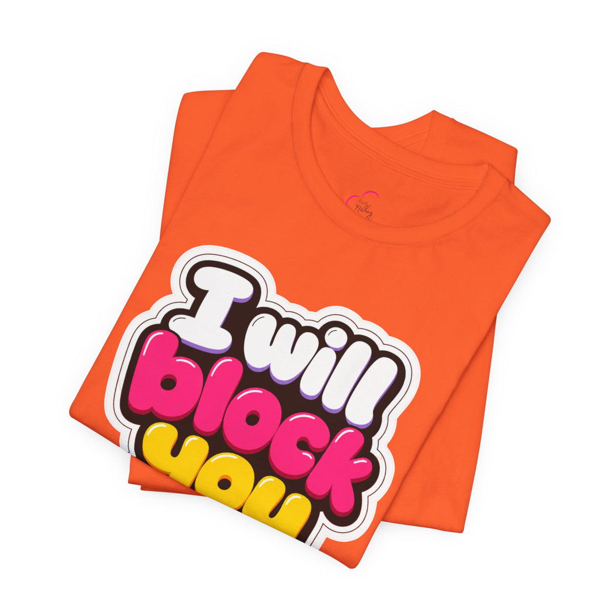 I will block you T-shirt