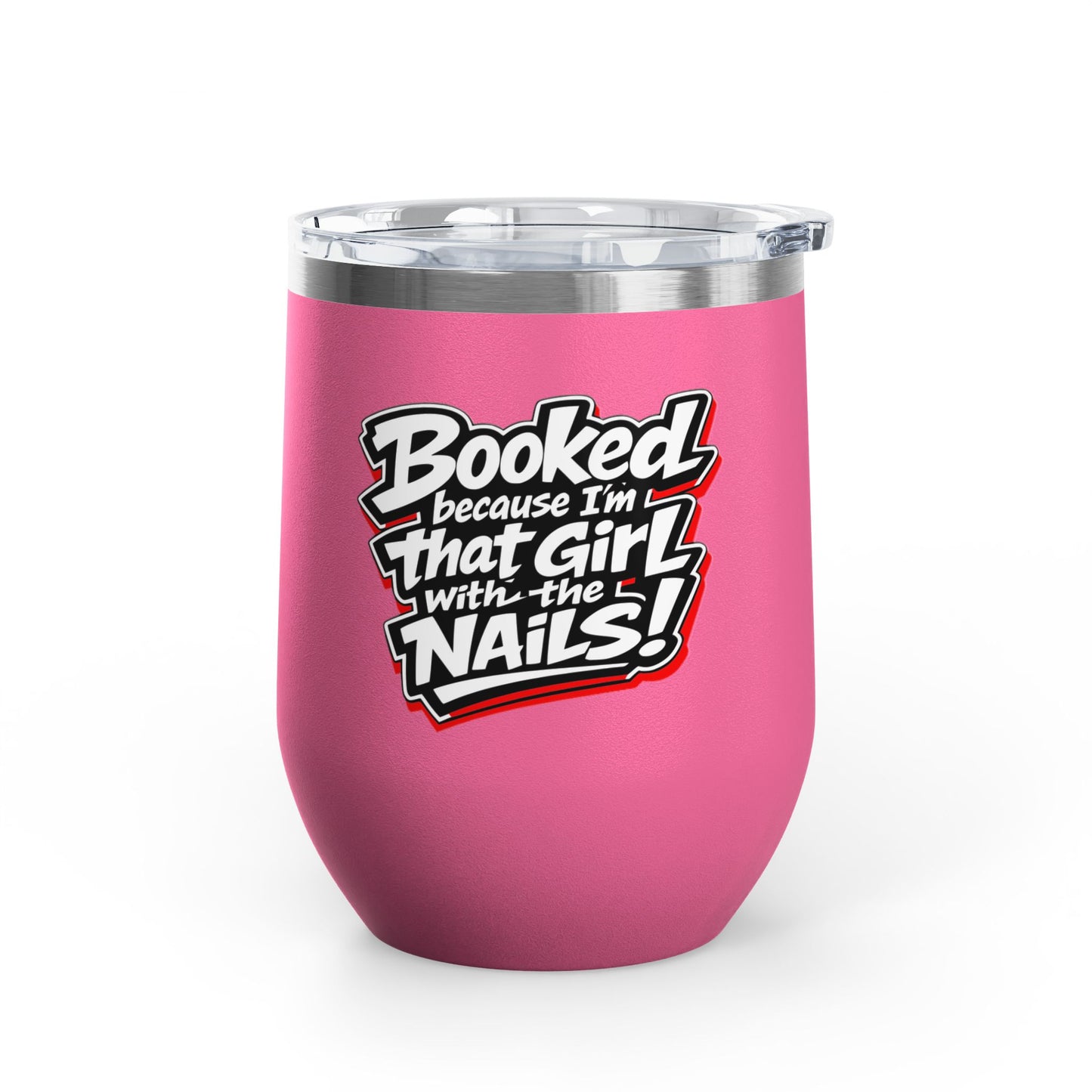 Booked because I'm that girl with the nails Tumbler