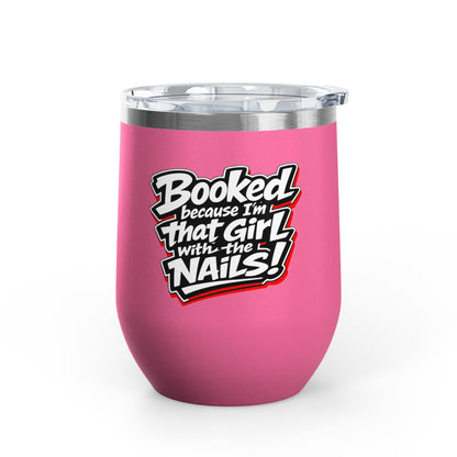 Booked because I'm that girl with the nails Tumbler