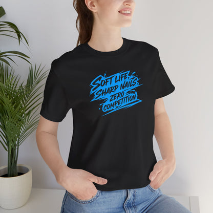 Soft life sharp nails zero competition T-shirt