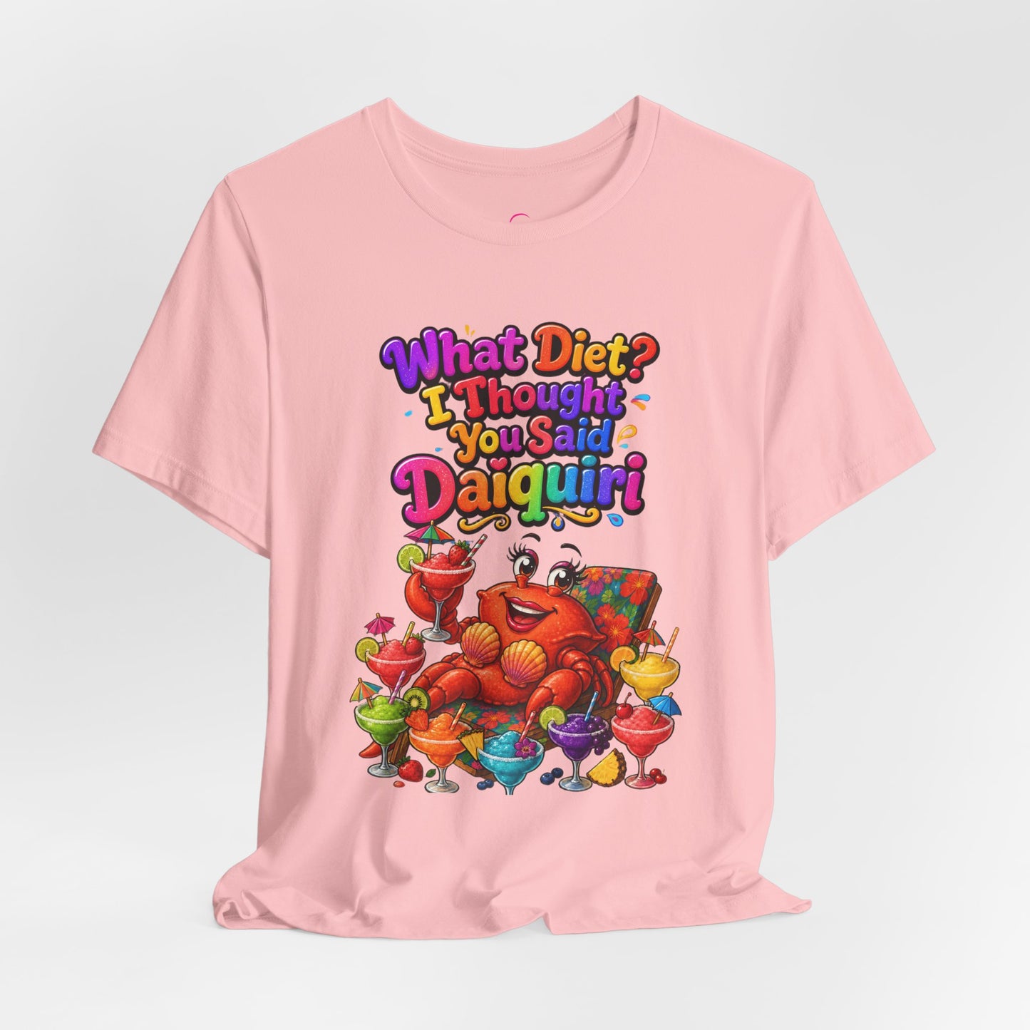 What diet? I thought you said daiquiri T-shirt