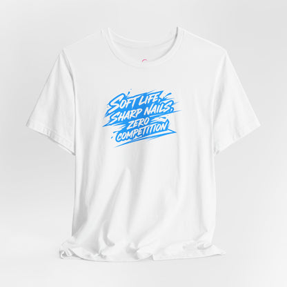 Soft life sharp nails zero competition T-shirt