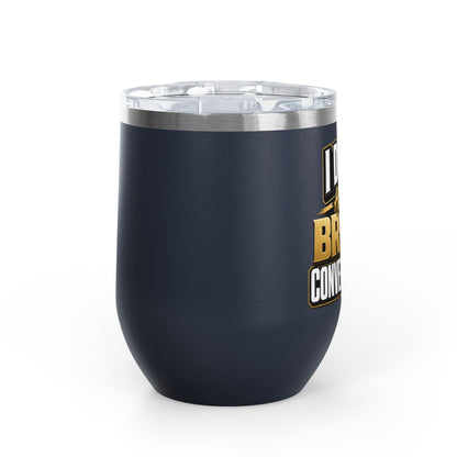 I don't have broke conversations Wine Tumbler