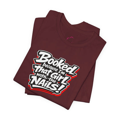 Booked because I'm that girl with the nails T-shirt