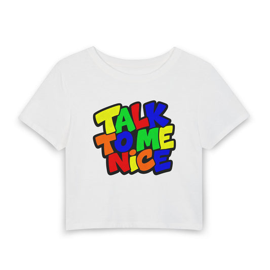 Talk to me nice Crop Tee