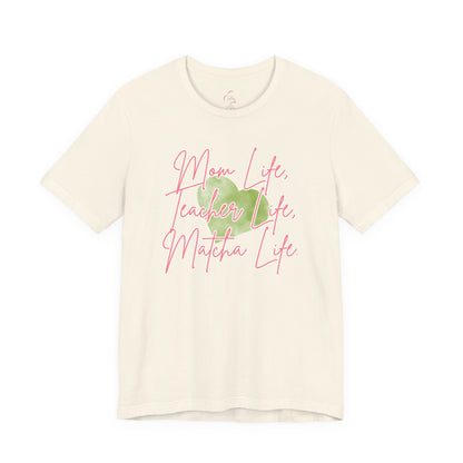 Mom Life Teacher Life Matcha Life T-Shirt