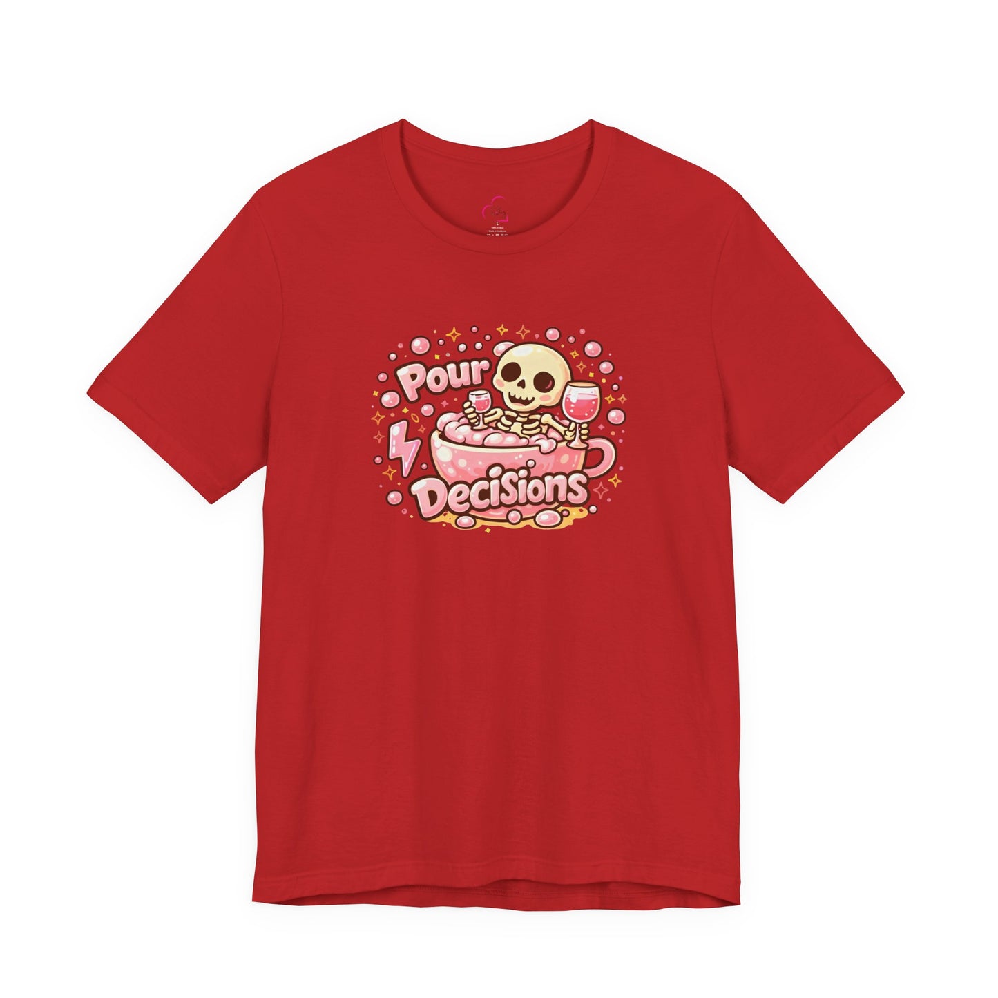 Pour decisions T-shirt