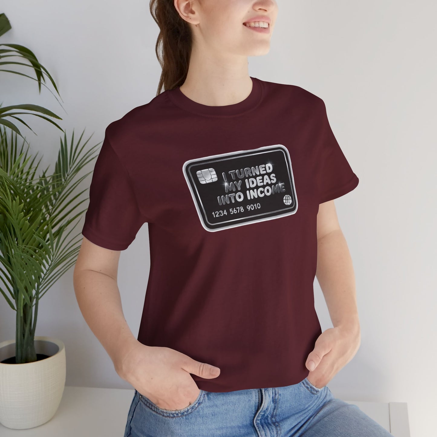 I turned my ideas into income T-shirt