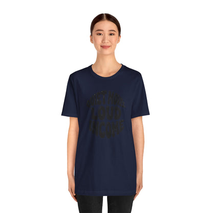 Quiet moves. Loud income T-shirt