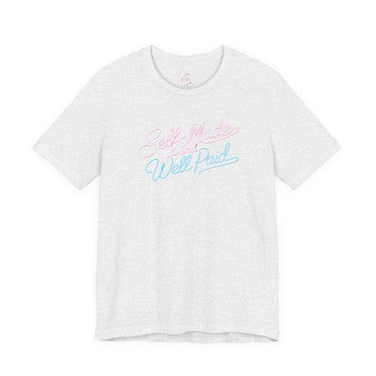 Self-made & well paid T-shirt
