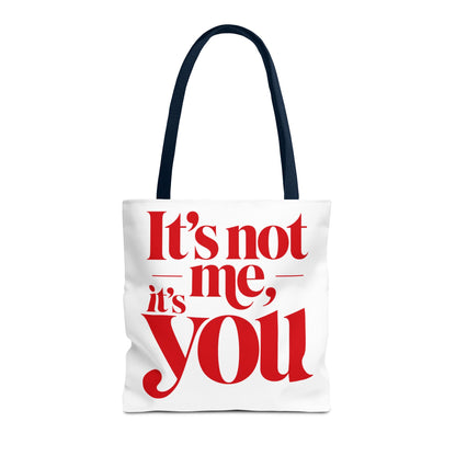 It's not me, it's you Tote Bag
