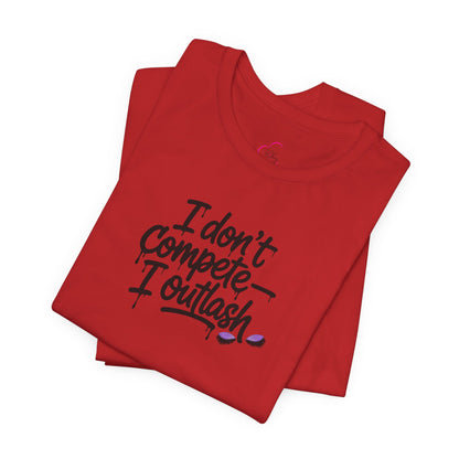 I don't compete I outlash T-shirt