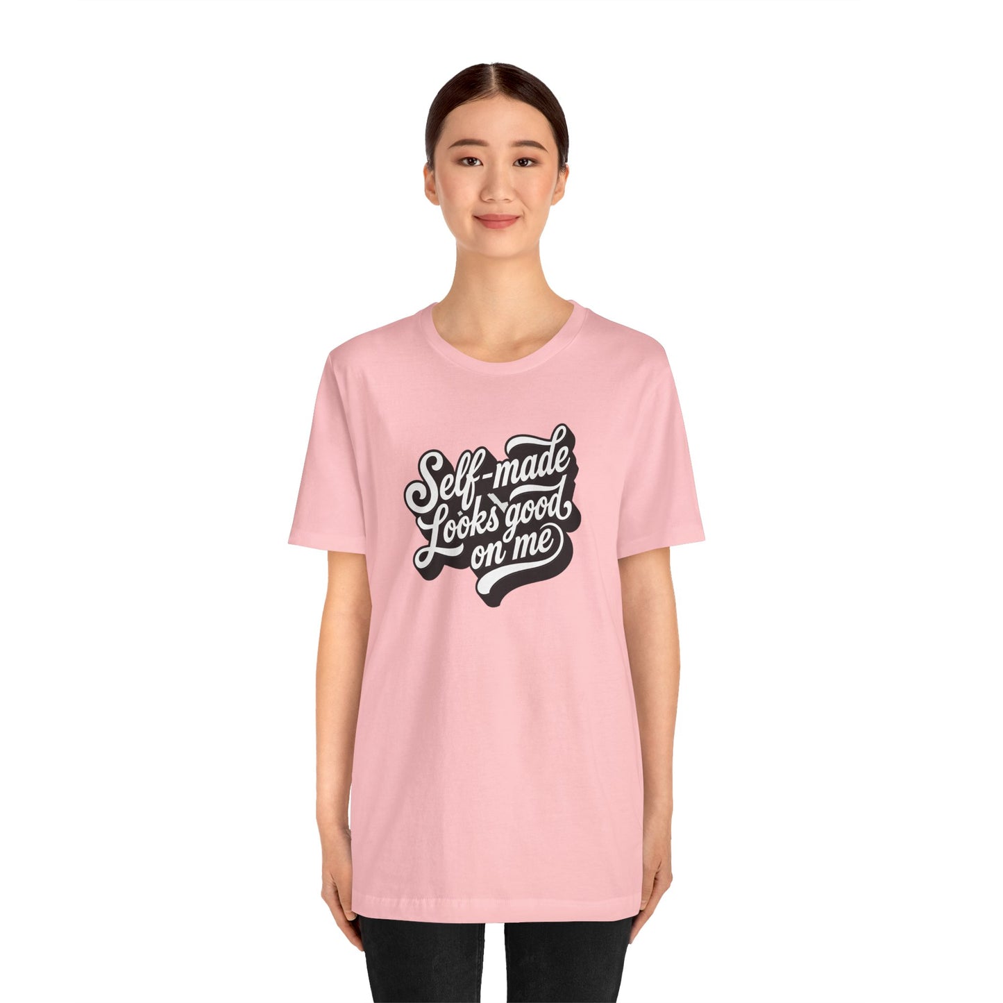 Self-made looks good on me T-shirt