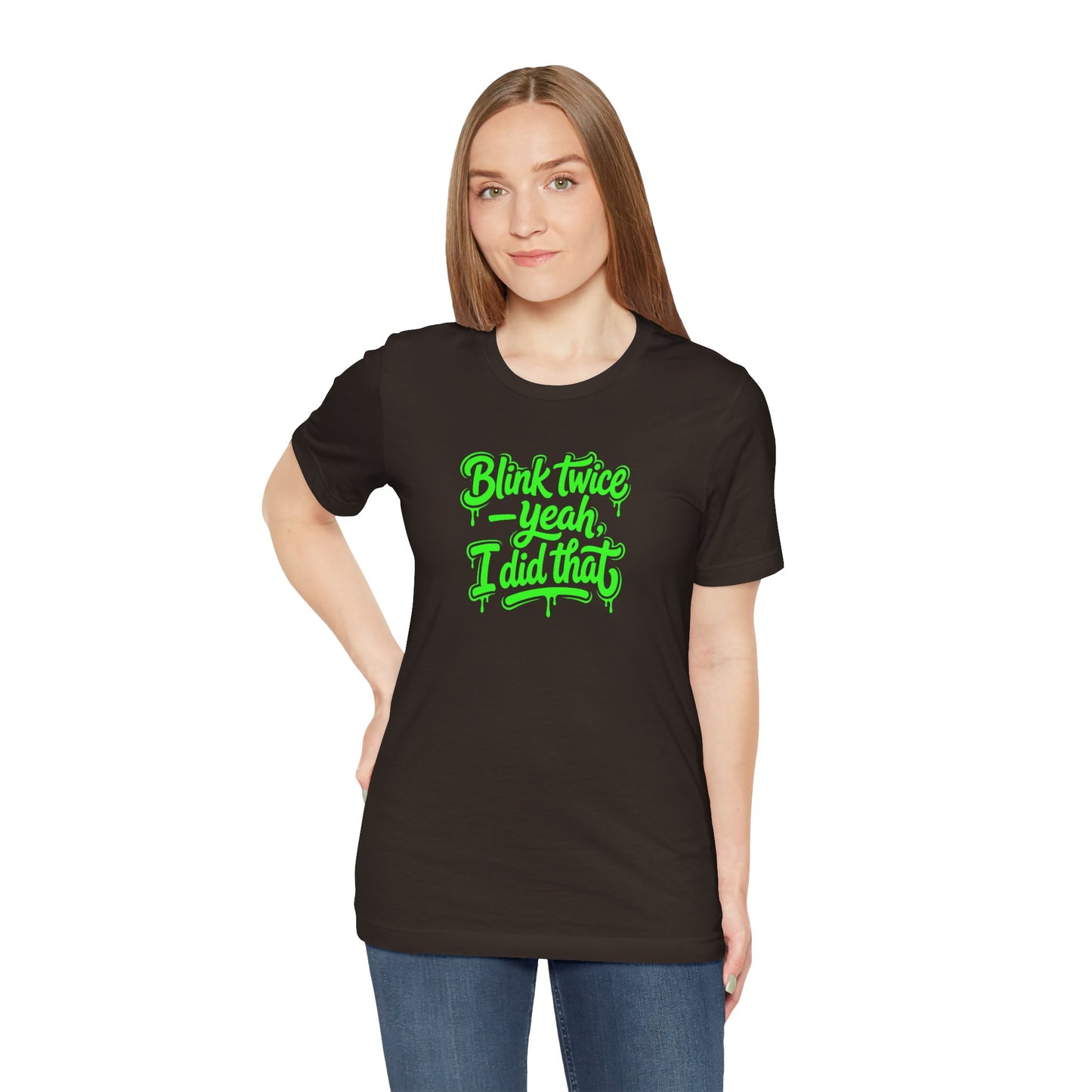 Blink twice yeah I did that T-shirt