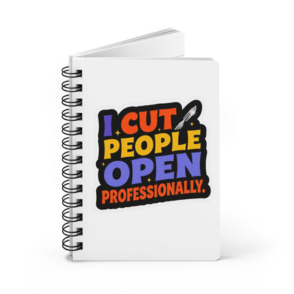 I cut people open professionally Journal