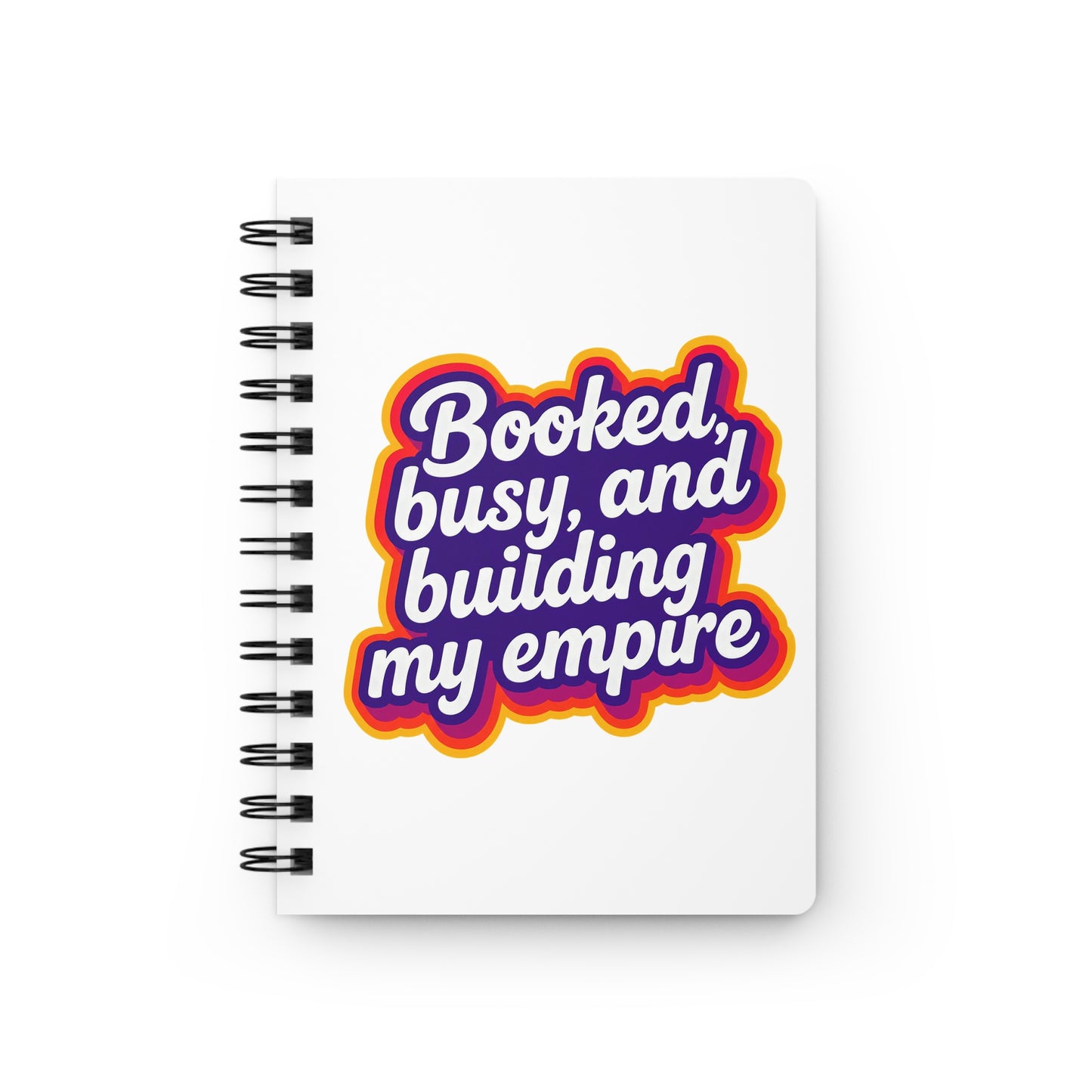 Booked, busy, and building my empire Journal