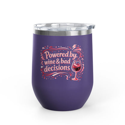 Powered by wine and bad decisions Wine Tumbler
