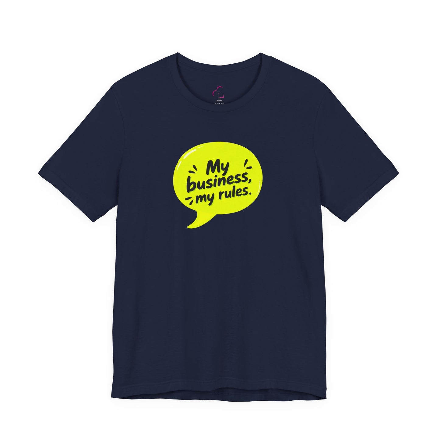 My business, my rules. T-shirt