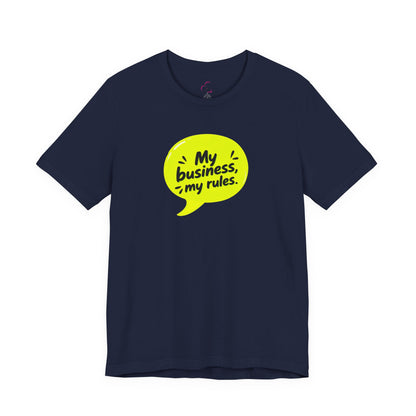 My business, my rules. T-shirt