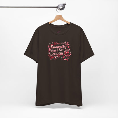 Powered by wine and bad decisions T-shirt