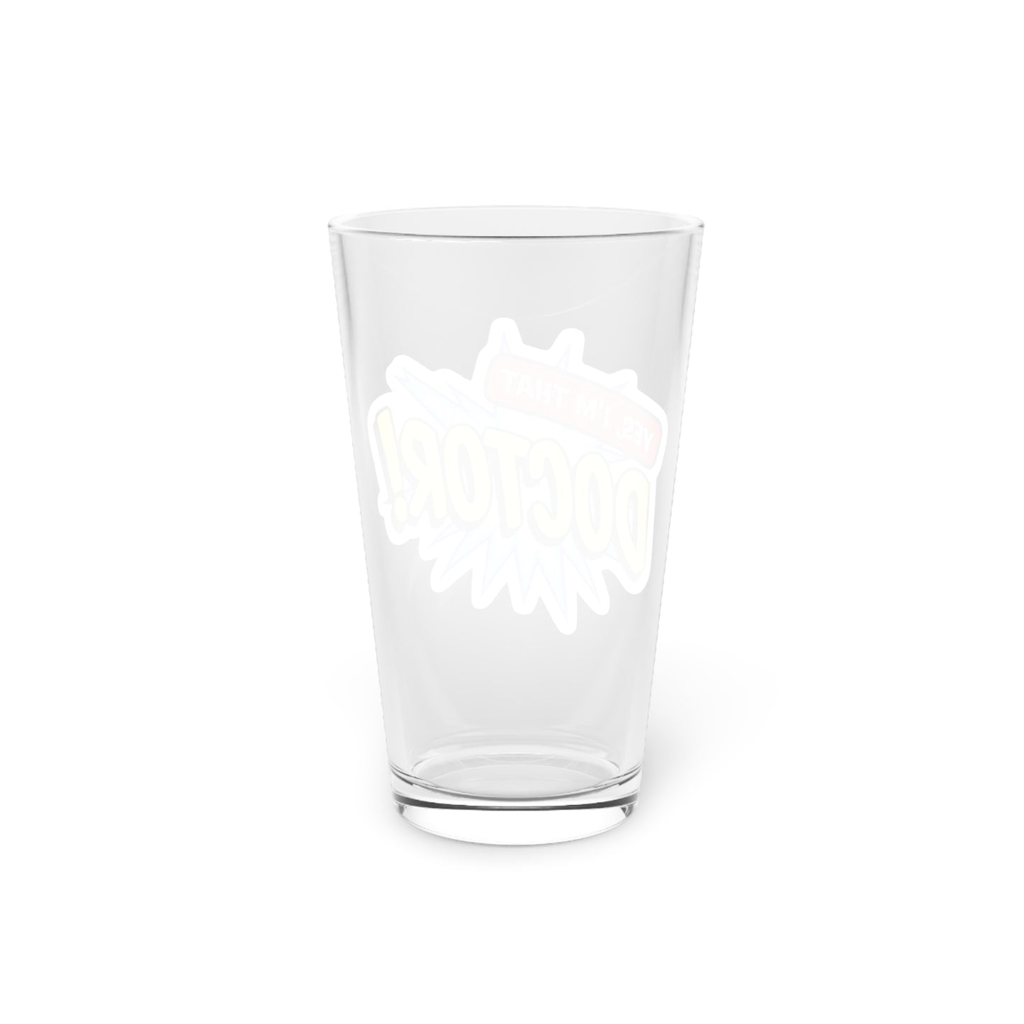Yes, I'm that DOCTOR Beer Glass