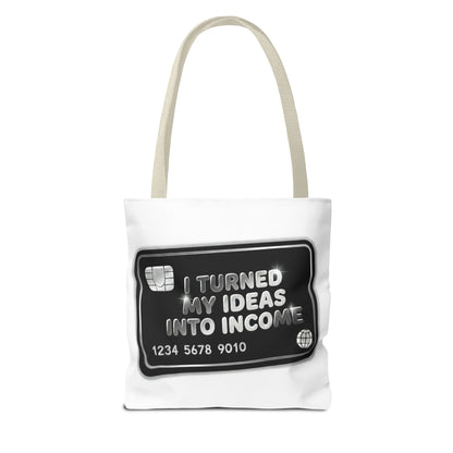 I turned my ideas into income Tote Bag