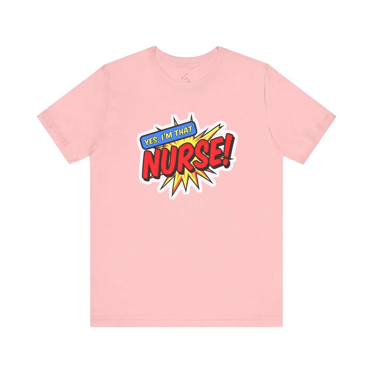 Yes, I'm that NURSE T-shirt