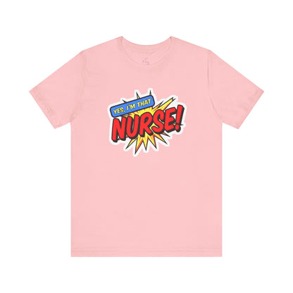 Yes, I'm that NURSE T-shirt