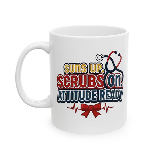 Suns up, scrubs on, attitude ready Mug