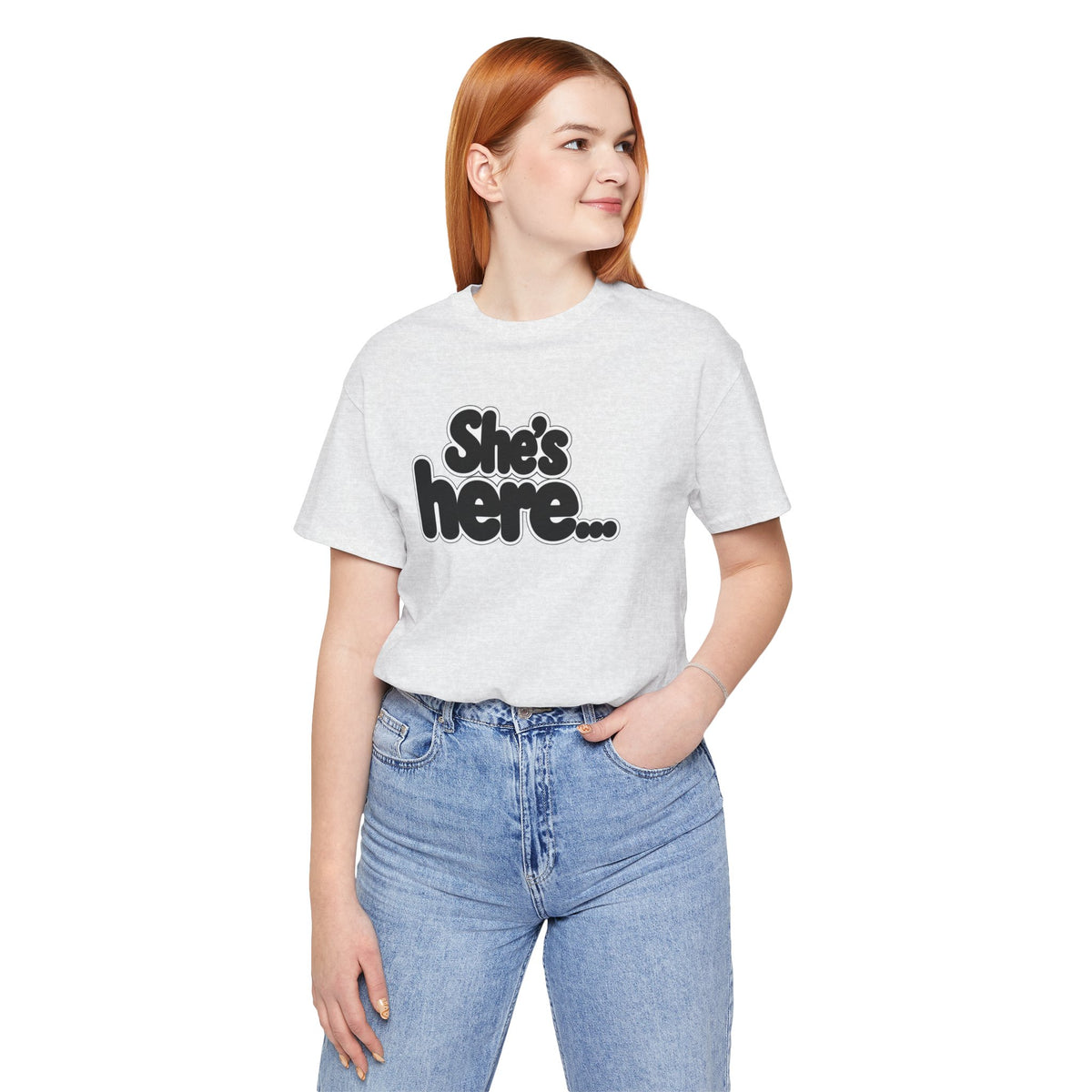 She's here T-shirt