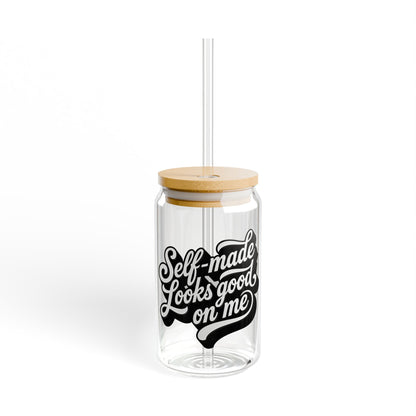 Self-made looks good on me Sipper Glass